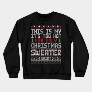 Retro This Is My It's Too Hot For Ugly Christmas Sweaters Shirt Crewneck Sweatshirt